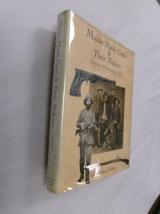 Item #33170 Maine Made Guns & Their Makers. Dwight B. Demeritt Jr