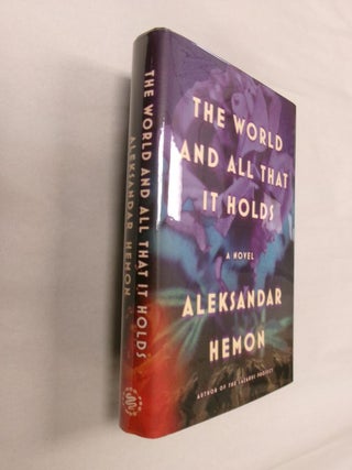 Item #33238 The World And All It Holds. Aleksandar Hemon