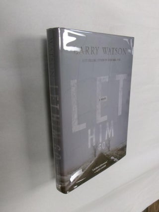 Item #33240 Let Him Go. Larry Watson