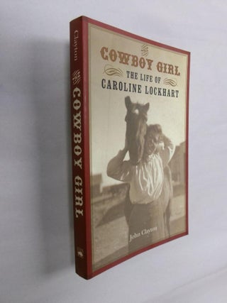 Item #33244 The Cowboy Girl: The Life of Caroline Lockhart (Women in the West series). John Clayton