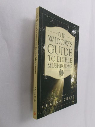 Item #33246 The Widow's Guide to Edible Mushrooms. Chauna Craig