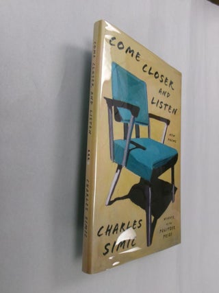 Item #33254 Come Closer and Listen. Charles Simic