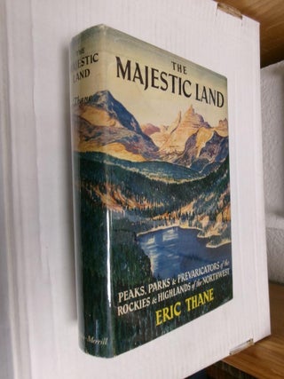 Item #33378 The Majestic Land: Peaks, Parks & Prevaricators of the Rockies & Highlands of the...