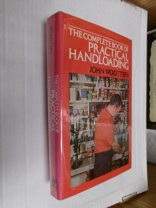 Item #33395 The Complete Book of Practical Handloading. John Wootters