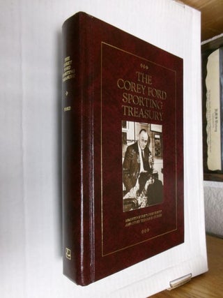 Item #33397 The Corey Ford Sporting Treasury: Minutes Of The "Lower Forty" And Other Treasured...