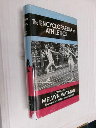 Item #33422 The Encyclopaedia of British Athletics. Melvyn Watman, Harold Abrahams, Forward
