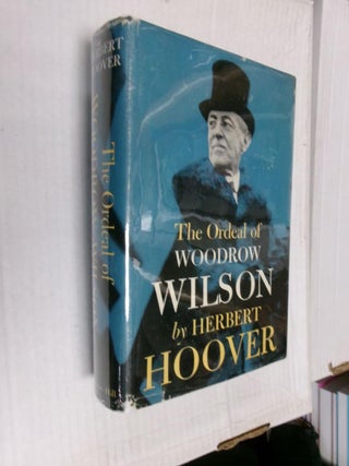 Item #33446 The Ordeal of Woodrow Wilson. Herbert Hoover