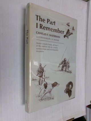 Item #33448 The Part I Remember. Charles F. Waterman