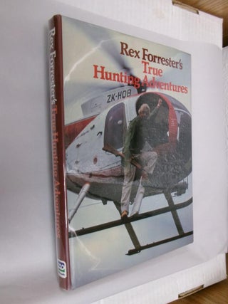 Item #33464 Rex Forrester's True Hunting Adventures. Rex Forrester