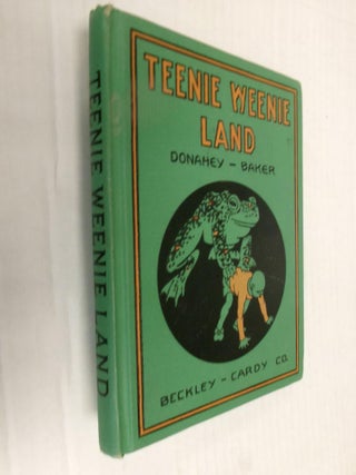 Item #33506 Teenie Weenie Land. William Donahey, Effie E. Baker