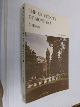 Item #33508 The University of Montana: A History. H. G. Merriam