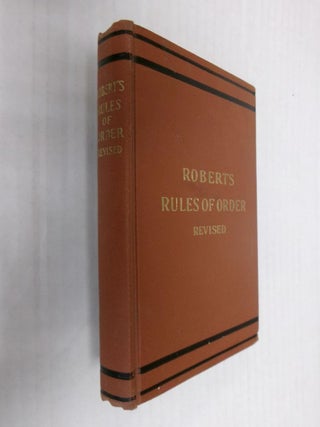 Item #33517 Robert's Rules of Order Revised For Deliberative Assemblies. General Henry M. Robert