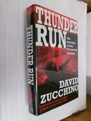 Item #33531 Thunder Run: The Armored Strike to Capture Baghdad. David Zucchino