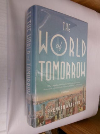 Item #33558 The World of Tomorrow. Brendan Mathews