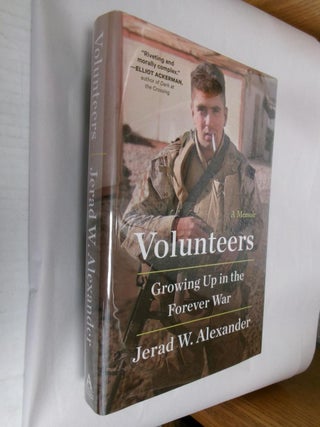 Item #33559 Volunteers: Growing Up In The Forever War. Jerad Alexander