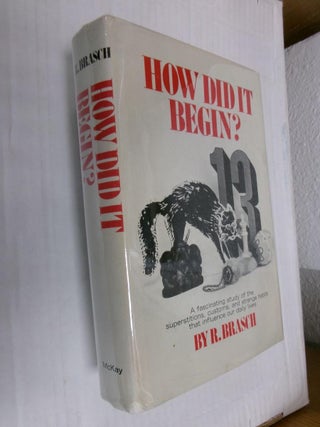 Item #33571 How Did It Begin: Customs & Superstitions and their Romantic Origins. R. Brasch