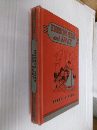 Item #33600 Friends Here And Away (The Curriculum Readers II). Clara Belle Baker, Mary Maud Reed