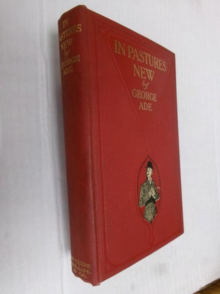 Item #33614 In Pastures New. George Ade