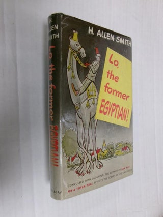 Item #33621 Lo, the former Egyptian. H. Allen Smith