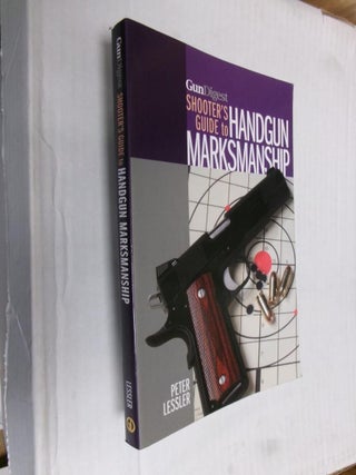 Item #33625 Gun Digest Shooter's Guide to Handgun Marksmanship. Peter Lessler
