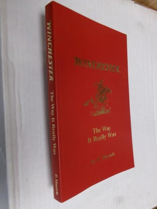 Item #33628 Winchester: The Way It Really Was. P. Muerrle