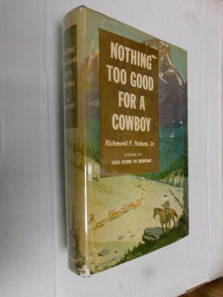 Item #33673 Nothing Too Good For A Cowboy. Richard P. Hobson Jr