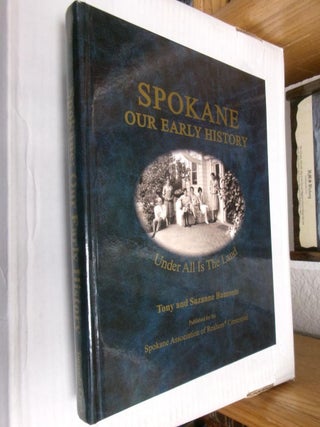 Item #33675 Spokane: Our Early History. Tony Bamonte, Suzanne Bamonte