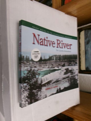Item #33676 Native River: The Columbia Remembered. William D. Layman