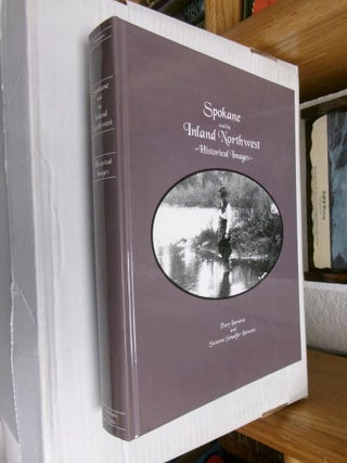 Item #33678 Spokane and The Inland Northwest: Historical Images. Tony Bamonte, Suzanne Schaeffer...