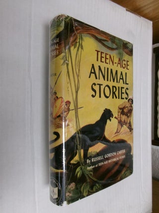 Item #33694 Teen-Age Animal Stories. Russell Gordon Carter