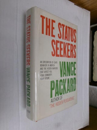 Item #33696 The Status Seekers: An Exploration of Class Behavior in America and the Hidden...