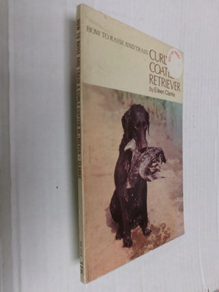 Item #33720 How to Raise and Train a Curly Coated Retriever. Eileen Clarke