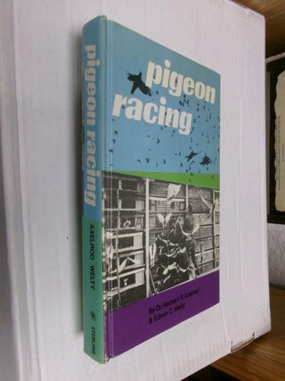 Item #33723 Pigeon Racing. Dr. Herbert R. Axelrod, Edwin C. Welty