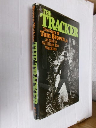 Item #33741 The Tracker: The Story of Tom Brown Jr. Tom Brown Jr., William Jon Watkins