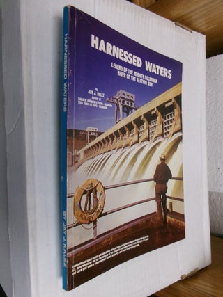 Item #33765 Harnessed Waters: Legend of the Mighty Columbia River of the Setting Sun. Jay J. Kalez