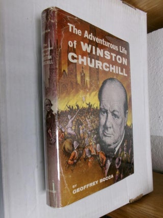 Item #33779 The Adventurous Life of Winston Churchill. Geoffrey Bocca