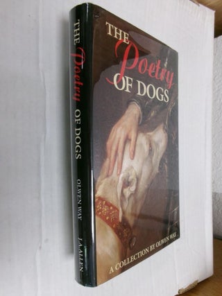 Item #33783 The Poetry of Dogs: A Collection by Olwen Way. Olwen Way