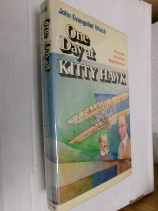 Item #33800 One Day at Kitty Hawk: The Untold Story of the Wright Brothers and the Airplane. John...