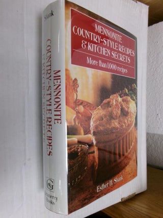 Item #33809 Mennonite Country-Style Recipes & Kitchen Secrets. Esther H. Shank