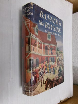 Item #33812 Banner by the Wayside. Samuel Hopkins Adams