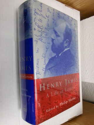 Item #33854 Henry James: A Life in Letters. Henry James, Philip Horne