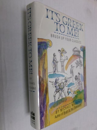 Item #33856 It's Greek to Me!: Brush Up Your Classics. Michael Macrone