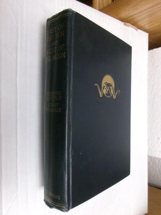 Item #33865 East Of The Sun And West Of The Moon. Theodore Roosevelt, Kermit Roosevelt