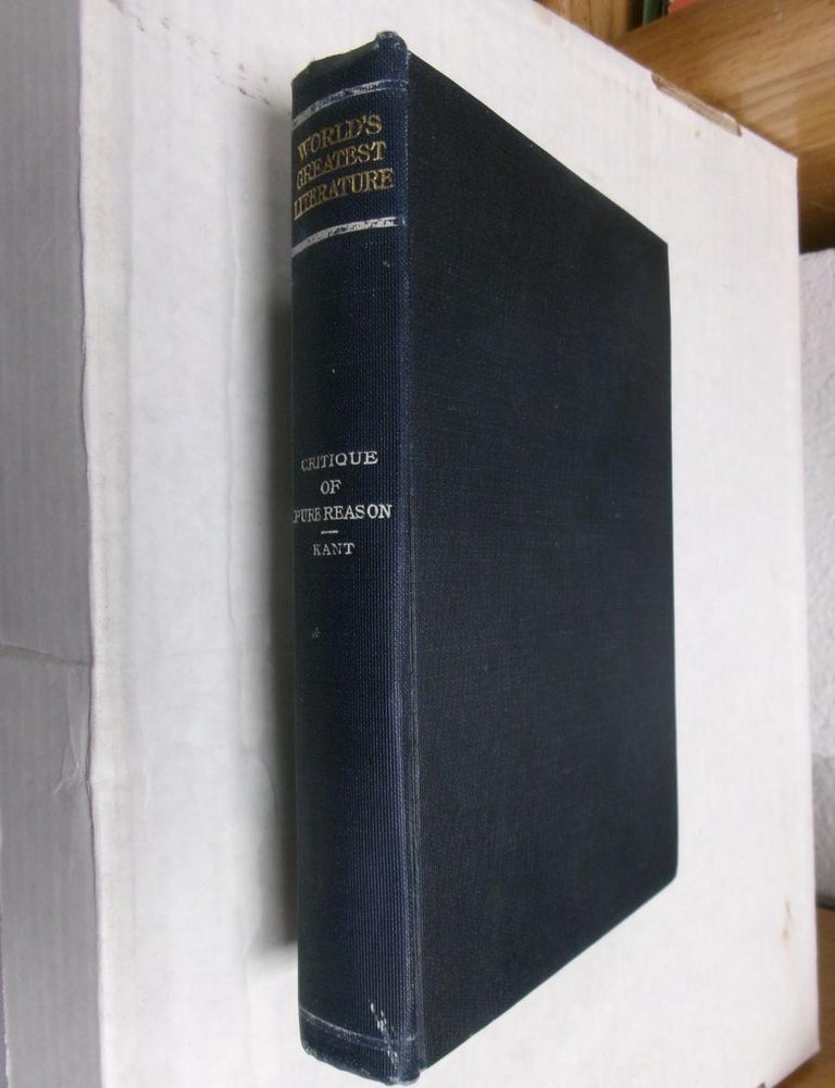 Item #33905 Critique of Pure Reason (World's Greatest Literature). Immanuel Kant, J. M. D. Meiklejohn.