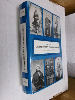 Item #33928 Connecticut For The Union: The Role of the State in the Civil War. John Niven