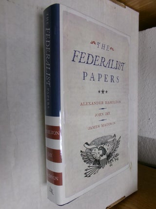 Item #33933 The Federalist Papers. Alexander Hamilton, John Jay, James Madison