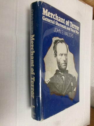 Item #33952 Merchant of Terror: General Sherman and Total War. John B. Walters