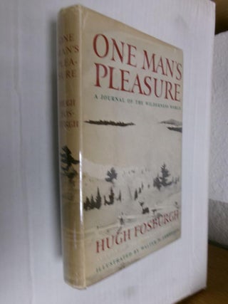 Item #33955 One Man's Pleasure: A Journal of the Wilderness World. Hugh Fosburgh