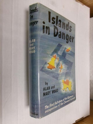 Item #33963 Islands in Danger: The Story of the German Occupation of the Channel...