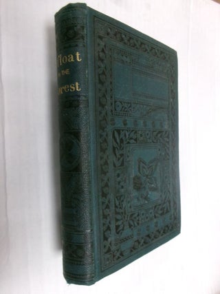 Item #34006 Afloat In The Forest Or A Voyage Among The Tree-Tops. Captain Mayne Reid